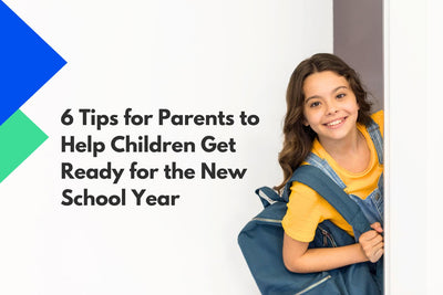 6 Tips for Parents to Help Children Get Ready for the New School Year